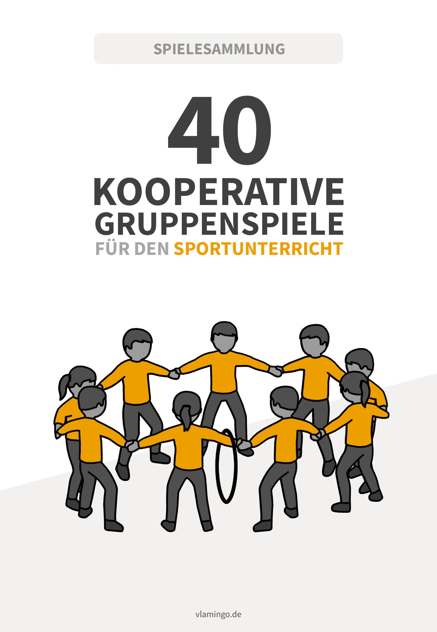 40 Gruppen- und Kooperationsspiele für den Sportunterricht