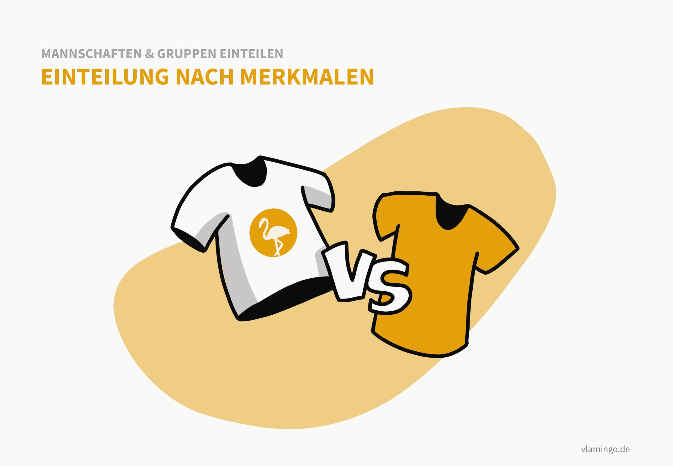 Mannschaftseinteilung nach Merkmalen Mannschaftseinteilung nach Merkmalen